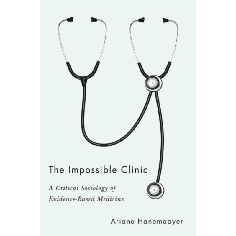 预订不退不换The Impossible Clinic:A Critical Sociology of Evidence-Based Medicine