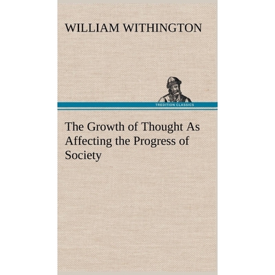 按需印刷The Growth of Thought As Affecting the Progress of Society[9783849174460]