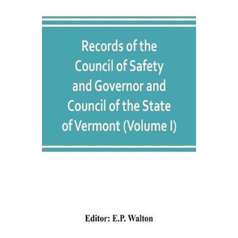 按需印刷不退不换Records of the Council of Safety and Governor and Council of the State of Vermont (Volume I)[97893538027