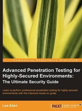 按需印刷Advanced Penetration Testing for Highly-Secured Environments[9781849517744]