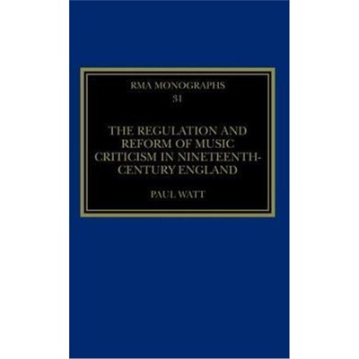 按需印刷The Regulation and Reform of Music Criticism in Nineteenth-Century England[9781138288669]