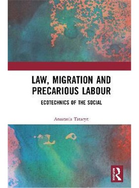 按需印刷Law, Migration and Precarious Labour:Ecotechnics of the Social[9781138700499]