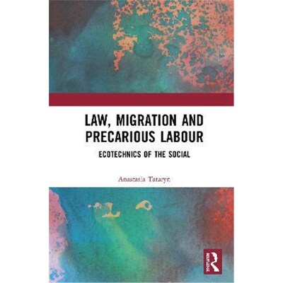按需印刷Law, Migration and Precarious Labour:Ecotechnics of the Social[9781138700499]