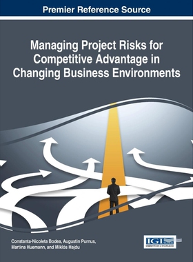按需印刷不退不换Managing Project Risks for Competitive Advantage in Changing Business Environments[9781522503354]