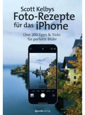预订【德语】 Scott Kelbys Foto-Rezepte für das iPhone:?ber 200 Tipps & Tricks für perfekte