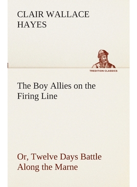 按需印刷The Boy Allies on the Firing Line Or, Twelve Days Battle Along the Marne[9783849509262]