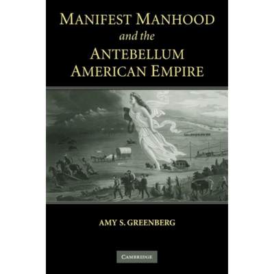 预订Manifest Manhood and the Antebellum American Empire