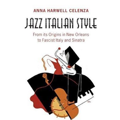 按需印刷Jazz Italian Style:From its Origins in New Orleans to Fascist Italy and Sinatra[9781316619476]
