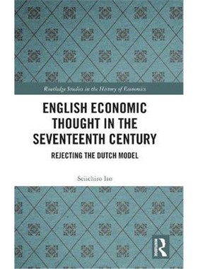 按需印刷English Economic Thought in the Seventeenth Century:Rejecting the Dutch Model[9780367462390]