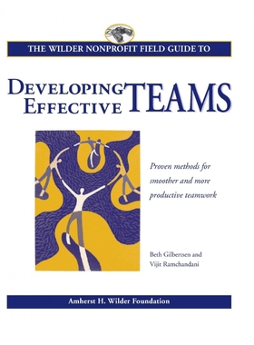 按需印刷不退不换The Wilder Nonprofit Field Guide to Developing Effective Teams[9780940069206]