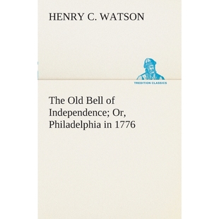 Old 9783849507633 按需印刷The Philadelphia Independence Bell 1776