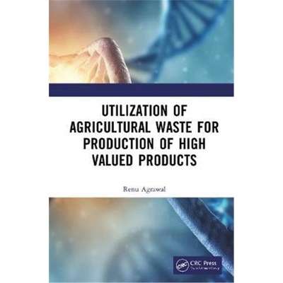 按需印刷图书Utilization of Agricultural Waste for the Production of High Valued Products[9780367469948]