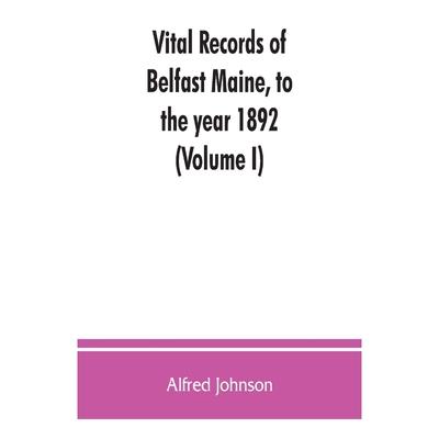 按需印刷Vital records of Belfast Maine, to the year 1892 (Volume I)[9789353863111]