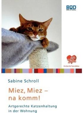 预订【德语】 Miez, miez - na komm!:Artgerechte Katzenhaltung in der Wohnung