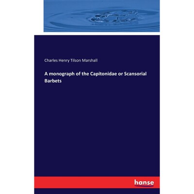 按需印刷A monograph of the Capitonidae or Scansorial Barbets[9783742836021]