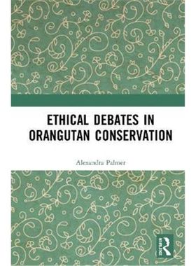 按需印刷不退不换图书Ethical Debates in Orangutan Conservation[9780367182885]