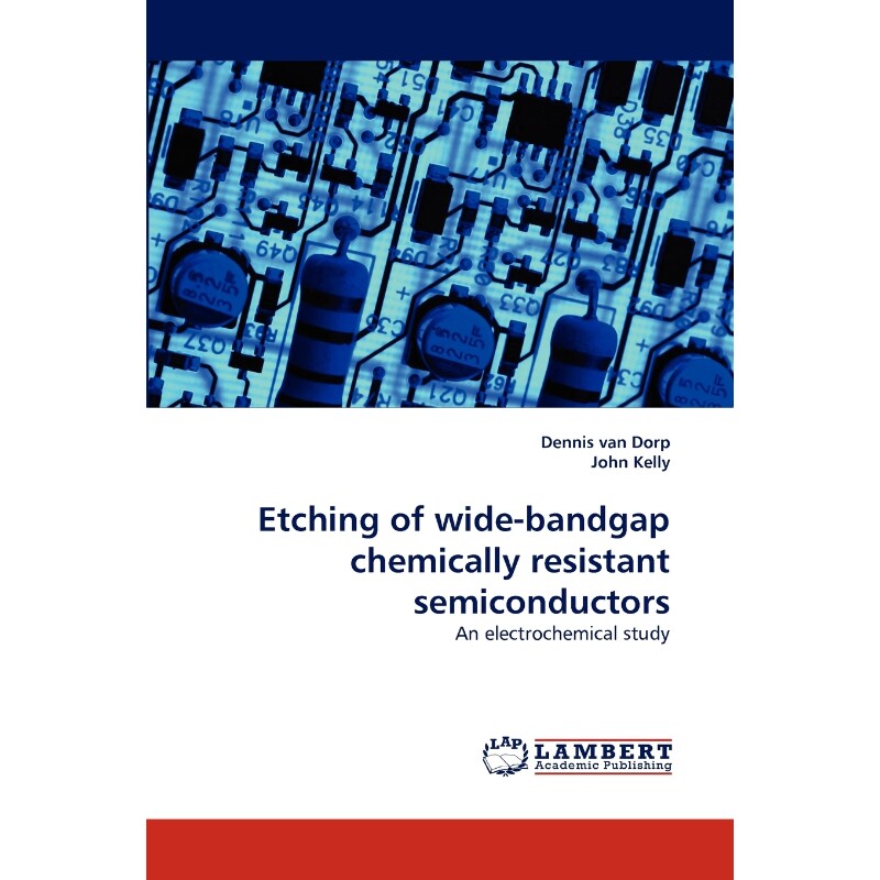 按需印刷不退不换Etching of Wide-Bandgap Chemically Resistant Semiconductors[9783843378376]