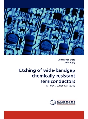 按需印刷Etching of Wide-Bandgap Chemically Resistant Semiconductors[9783843378376]
