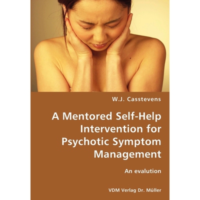 按需印刷A Mentored Self-Help Intervention for Psychotic Symptom Management[9783836428767]