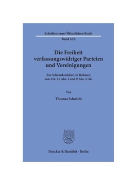预订【德语】Die Freiheit verfassungswidriger Parteien und Vereinigungen.:Zur Schrankenlehre im Rahmen von Art. 21 Abs. 2