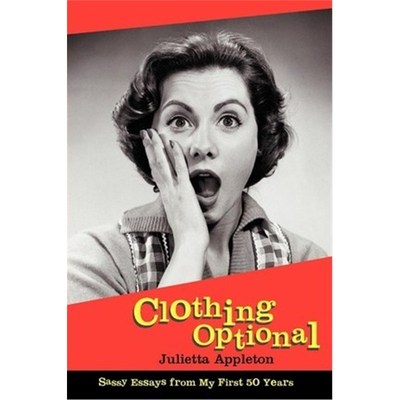 按需印刷Clothing Optional:Sassy Essays from My First 50 Years[9780595265282]