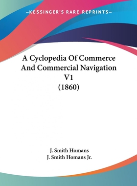 按需印刷A Cyclopedia Of Commerce And Commercial Navigation V1 (1860)[9781120965875]