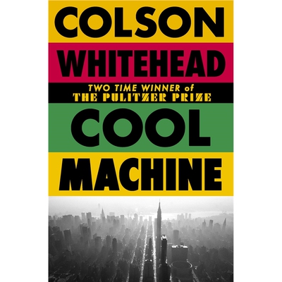 现货 酷机器 Cool Machine by the two-time Pulitzer prize-winning author of The Underground Railroad 英文原版
