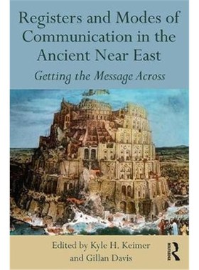 按需印刷Registers and Modes of Communication in the Ancient Near East:Getting the Message Across[9781138635302]
