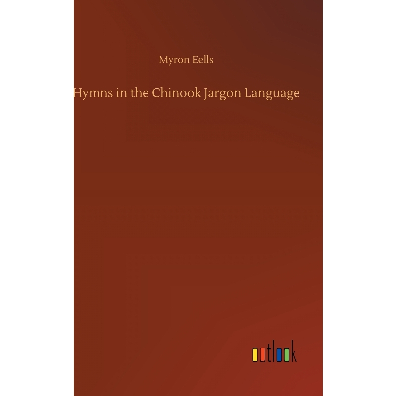 按需印刷Hymns in the Chinook Jargon Language[9783734049873]