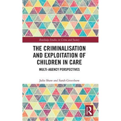 按需印刷不退不换The Criminalisation and Exploitation of Children in Care:Multi-Agency Perspectives[9780367025274]