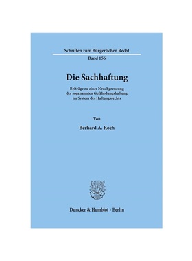 预订【德语】Die Sachhaftung.:Beitr?ge zu einer Neuabgrenzung der sogenannten Gef?hrdungshaftung im System des Haftungsre