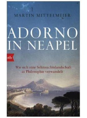 预订【德语】Adorno in Neapel:Wie sich eine Sehnsuchtslandschaft in Philosophie verwandelt