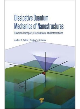 按需印刷不退不换 Dissipative Quantum Mechanics of Nanostructures:Electron Transport, Fluctuations, and Interactions