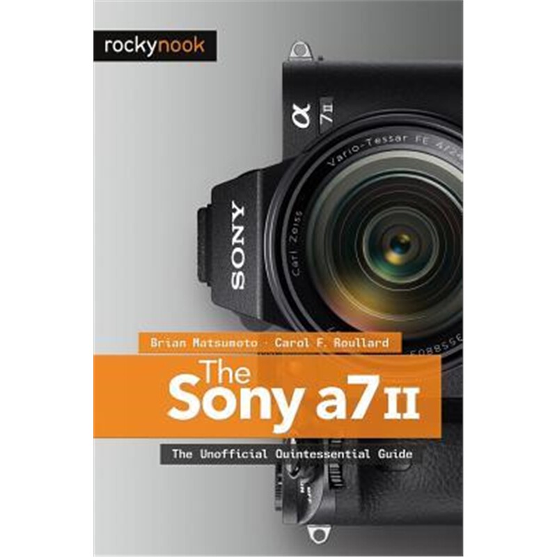 预订不退不换Sony A7 II:The Unofficial Quintessential Guide
