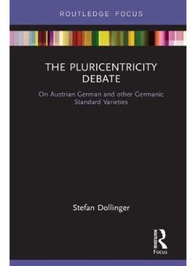 按需印刷The Pluricentricity Debate:On Austrian German and other Germanic Standard Varieties[9780367143572]