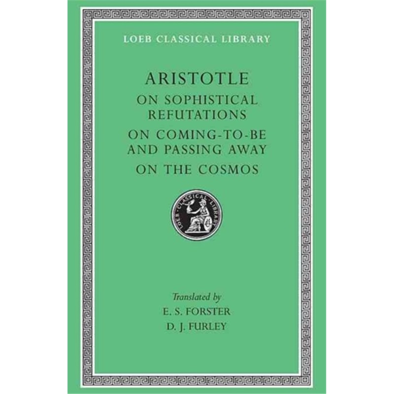 预订On Sophistical Refutations. On Coming-to-be and Passing Away. On the Cosmos[9780674994416]
