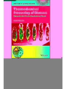 按需印刷不退不换Thermochemical Processing of Biomass - Conversion into Fuels, Chemicals and Power, 2nd Edition[978111941