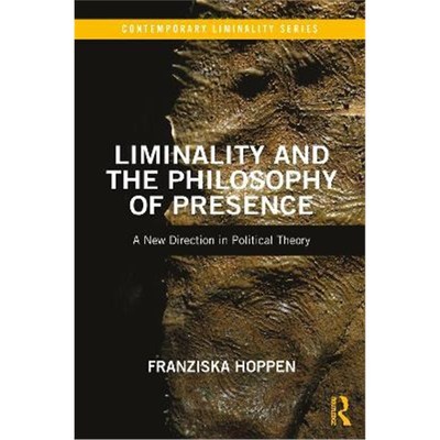 按需印刷Liminality and the Philosophy of Presence:A New Direction in Political Theory[9780367484545]