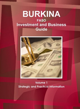 按需印刷不退不换Burkina Faso Investment and Business Guide Volume 1 Strategic and Practical Information[9781433004797]