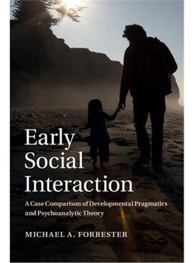 按需印刷Early Social Interaction:A Case Comparison of Developmental Pragmatics and Psychoanalytic Theory[9781107044685]