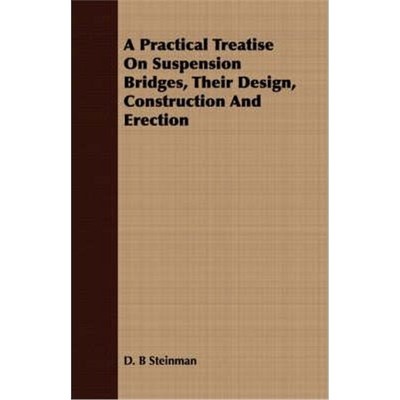 按需印刷A Practical Treatise On Suspension Bridges, Their Design, Construction And Erection[9781409730996]