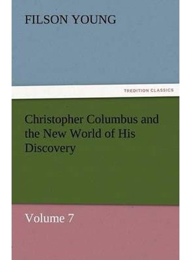 按需印刷不退不换Christopher Columbus and the New World of His Discovery - Volume 7[9783842454477]