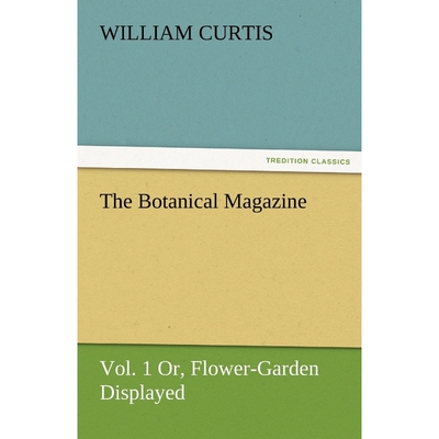 按需印刷不退不换The Botanical Magazine, Vol. 1 Or, Flower-Garden Displayed[9783842483569]