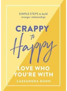 预订Crappy to Happy: Love Who You're With:Simple steps to build stronger relationships