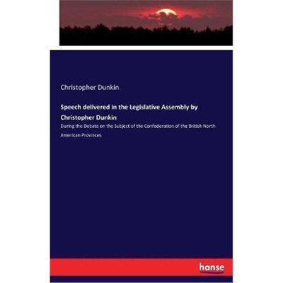 按需印刷Speech delivered in the Legislative Assembly by Christopher Dunkin[9783337183707]