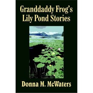 按需印刷Granddaddy Frog's Lily Pond Stories[9781418494902]