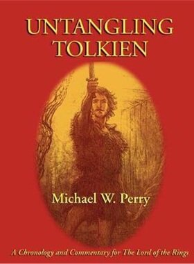 按需印刷不退不换Untangling Tolkien:A Chronological Reference to the Lord of the Rings[9781587420191]