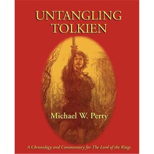 按需印刷不退不换Untangling Tolkien:A Chronological Reference to the Lord of the Rings[9781587420191]