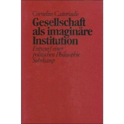 预订【德语】 Gesellschaft als imaginäre Institution:Entwurf einer politischen Philosop