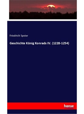 预订【德语】Geschichte Konig Konrads IV. (1228-1254)[9783337783679]